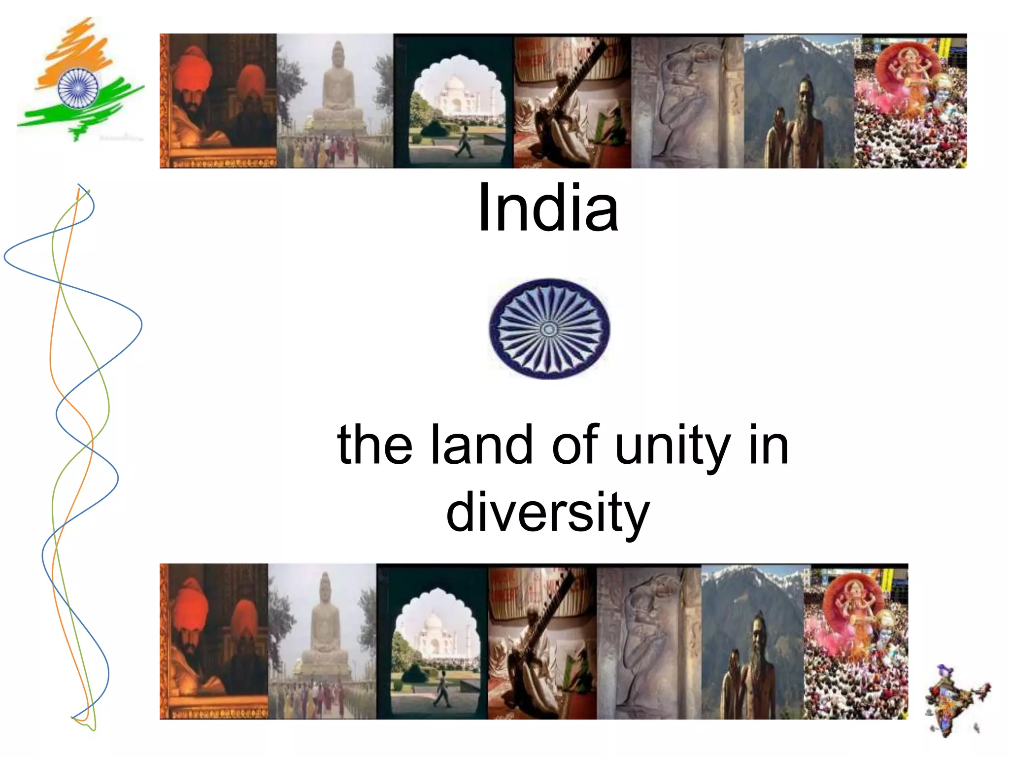 India


the land of unity in
     diversity
 