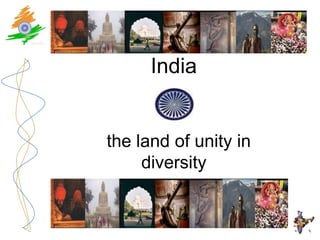 India


the land of unity in
     diversity
 