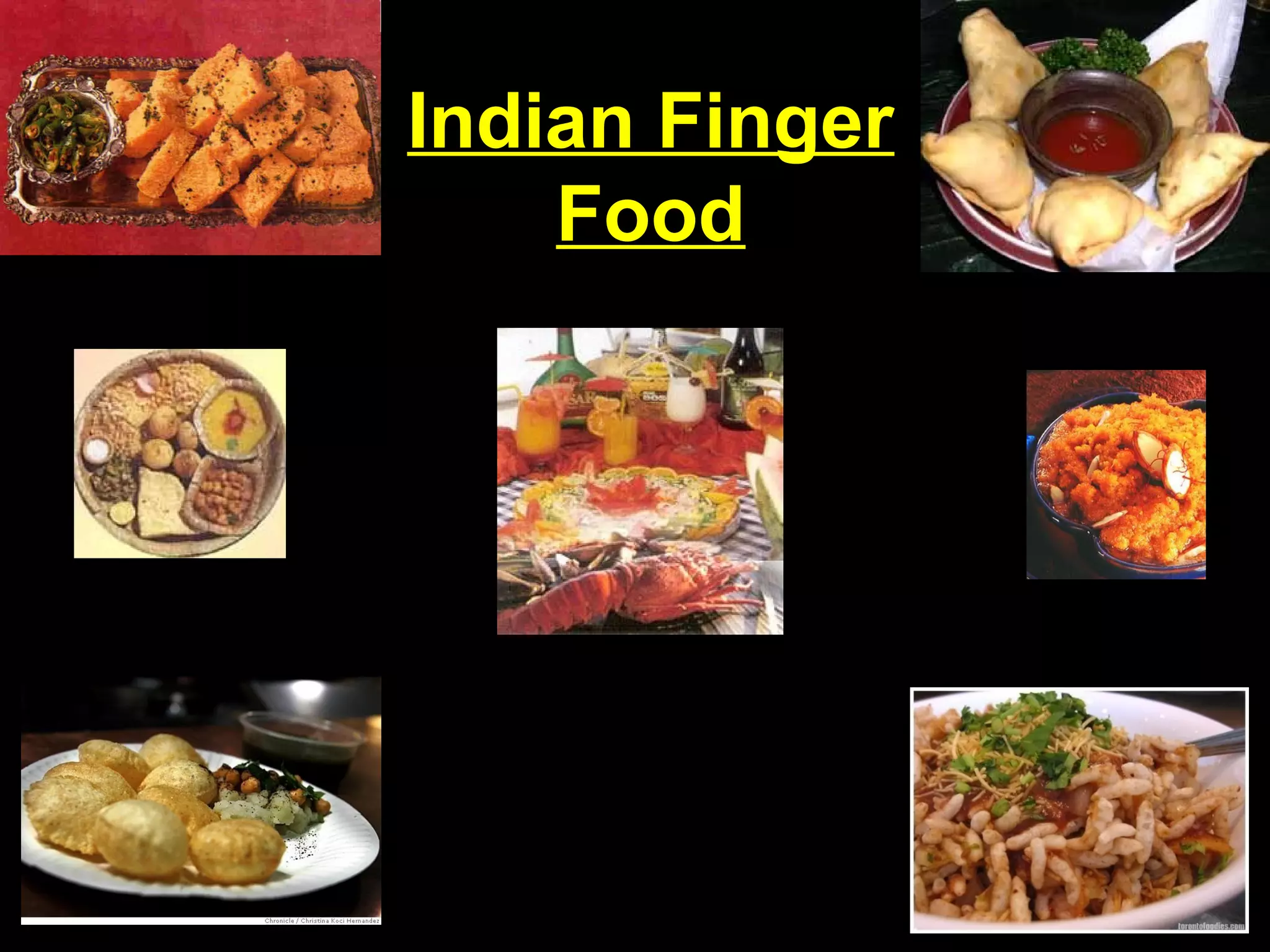 Indian Finger
Food
 