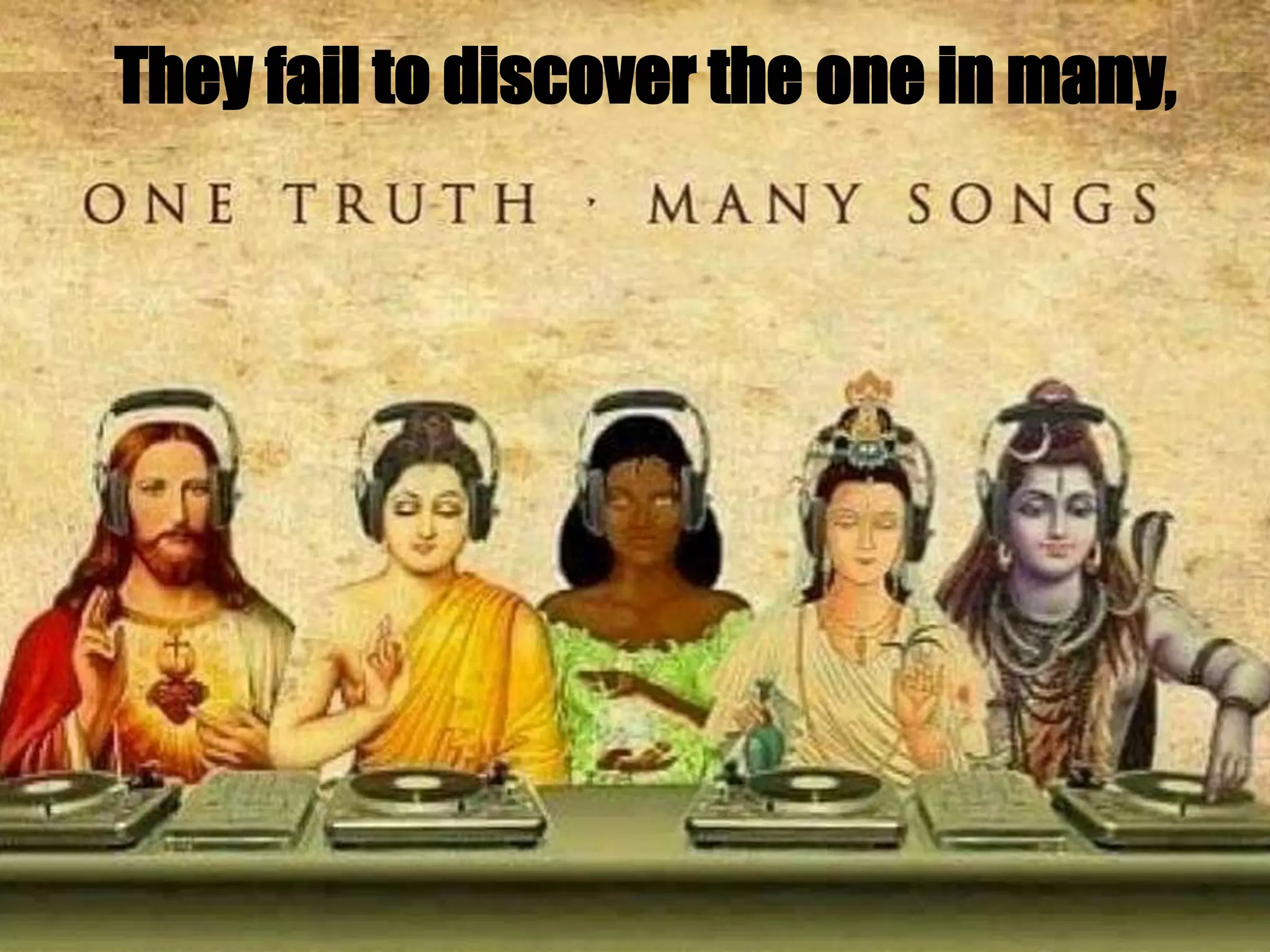 They fail to discover the one in many,
 