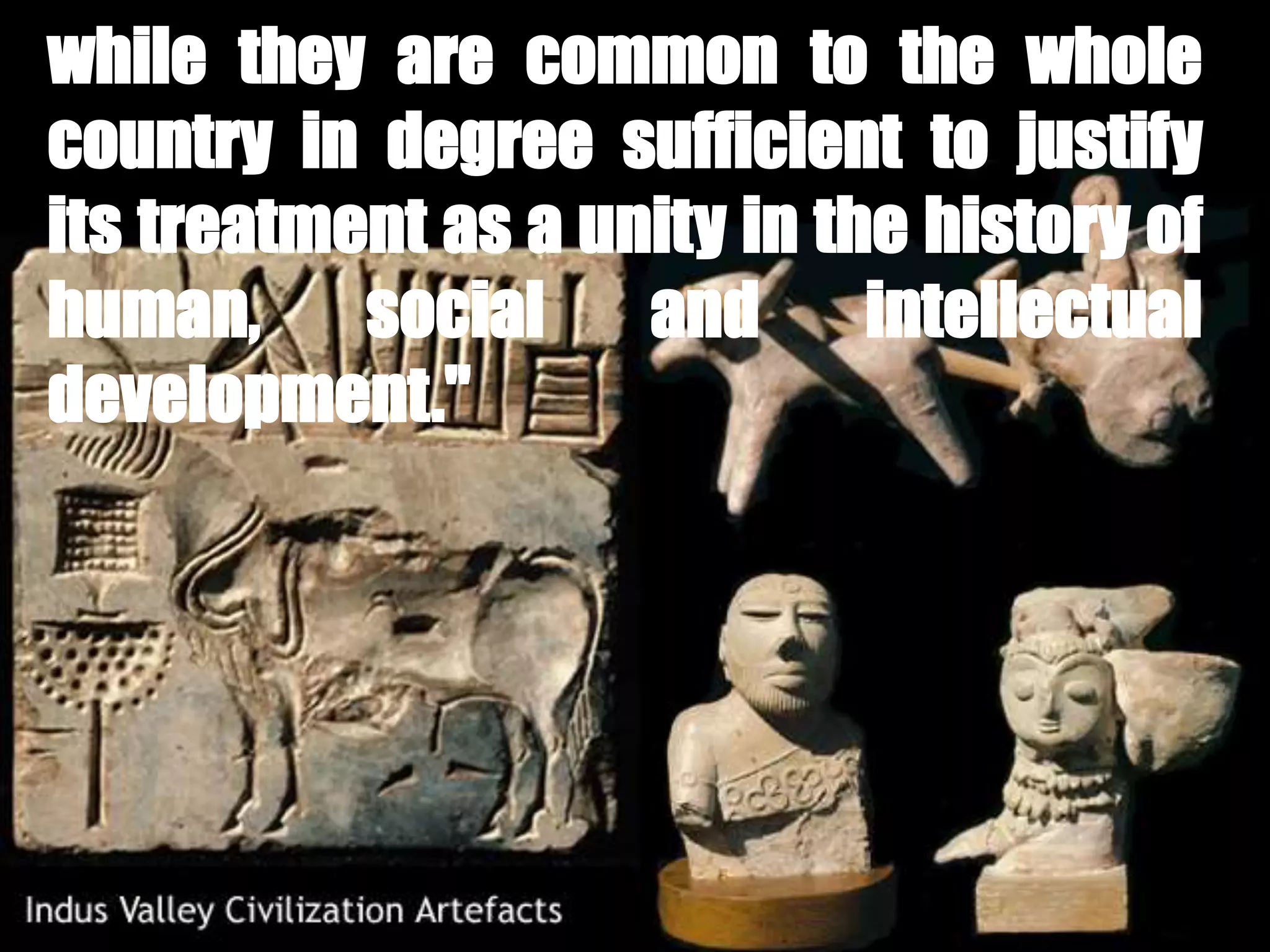 while they are common to the whole
country in degree sufficient to justify
its treatment as a unity in the history of
human, social and intellectual
development."
 