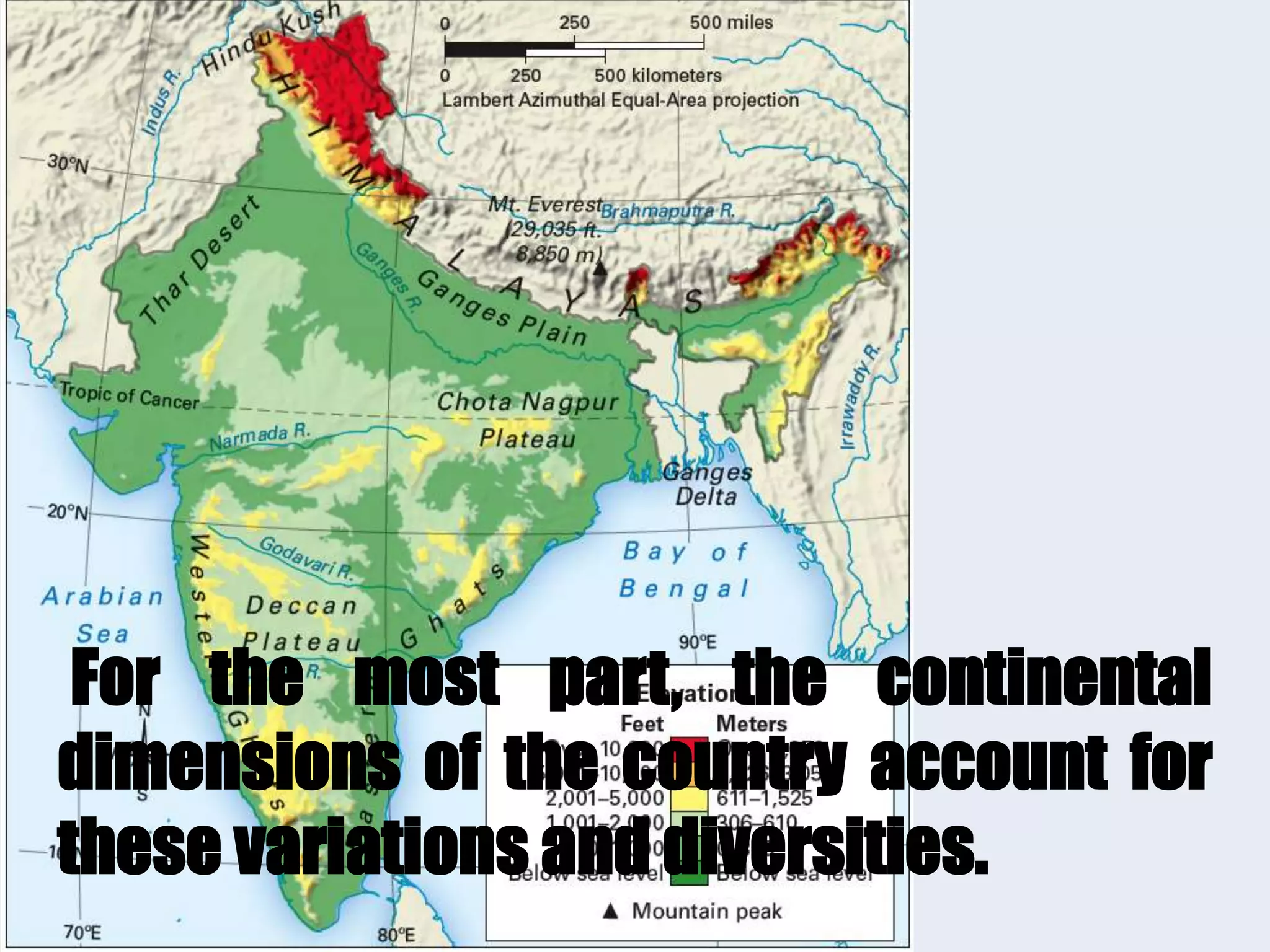 For the most part, the continental
dimensions of the country account for
these variations and diversities.
 