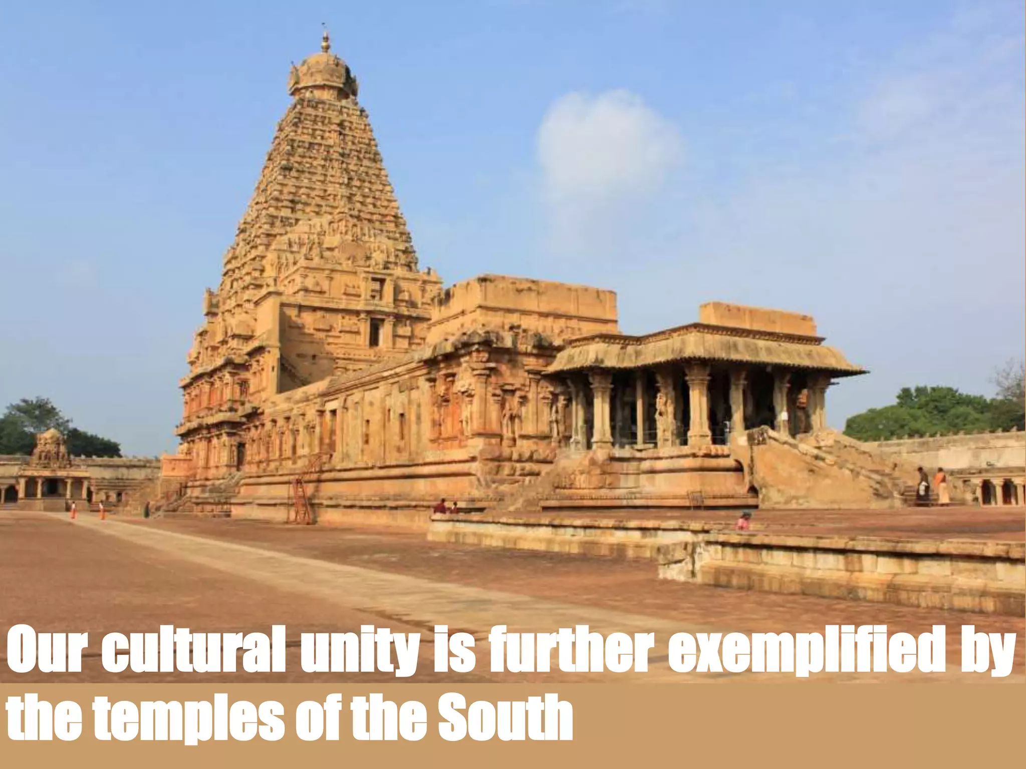 Our cultural unity is further exemplified by
the temples of the South
 