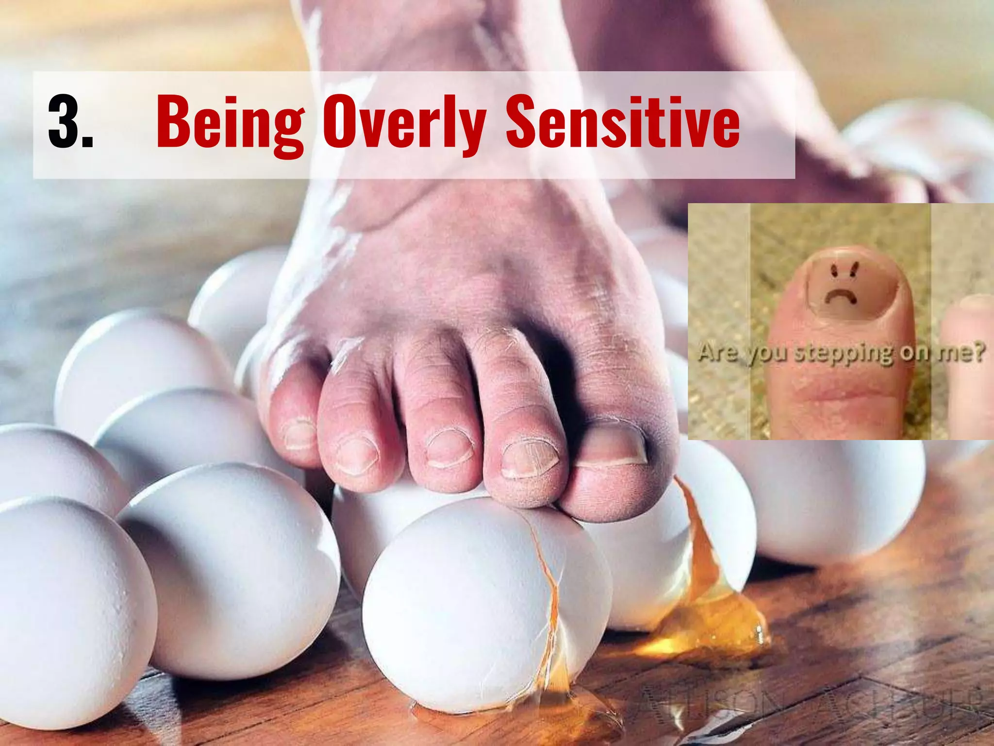 3. Being Overly Sensitive
 