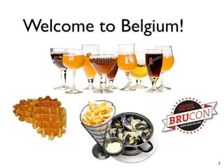 Welcome to Belgium!




                      7
 
