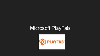Microsoft PlayFab
 
