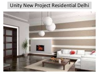 Unity New Project Residential Delhi 
 