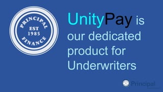 UnityPay is
our dedicated
product for
Underwriters
 
