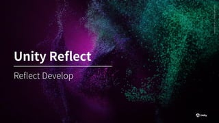 Generative
Art
—
Made
with
Unity
Reflect Develop
Unity Reflect
 