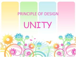 PRINCIPLE OF DESIGN

  UNITY
 