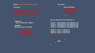 Shader "Study/Terrain4BlendVertexColor" {
Properties {
_MainTex1(“Base 텍스쳐”, 2D) = “white” {}
_MainTex2(“R 텍스쳐”, 2D) = “white” {}
_MainTex3(“G 텍스쳐”, 2D) = “white” {}
_MainTex4(“B 텍스쳐”, 2D) = “white” {}
}
SubShader {
Tags { "RenderType"="Opaque" }
GPROGRAM
#pragma surface surf Lambert
sampler2D _MainTex1;
sampler2D _MainTex2;
sampler2D _MainTex3;
sampler2D _MainTex4;
struct Input {
float4 color:COLOR;
float2 uv_MainTex1;
float2 uv_MainTex2;
float2 uv_MainTex3;
float2 uv_MainTex4;
};
void surf (Input IN, inout SurfaceOutput o) {
fixed3 t1 = tex2D(_MainTex1, IN.uv_MainTex1).rgb;
fixed3 t2 = tex2D(_MainTex1, IN.uv_MainTex1).rgb;
fixed3 t3 = tex2D(_MainTex1, IN.uv_MainTex1).rgb;
fixed3 t4 = tex2D(_MainTex1, IN.uv_MainTex1).rgb;
fixed3 c1 = lerp( t1, t2, IN.color.r);
fixed3 c2 = lerp( c1, t3, IN.color.g);
fixed3 c3 = lerp( c2, t4, IN.co.or.b);
o.Albedo = c3.rgb;
}
ENDCG
}
}
 
