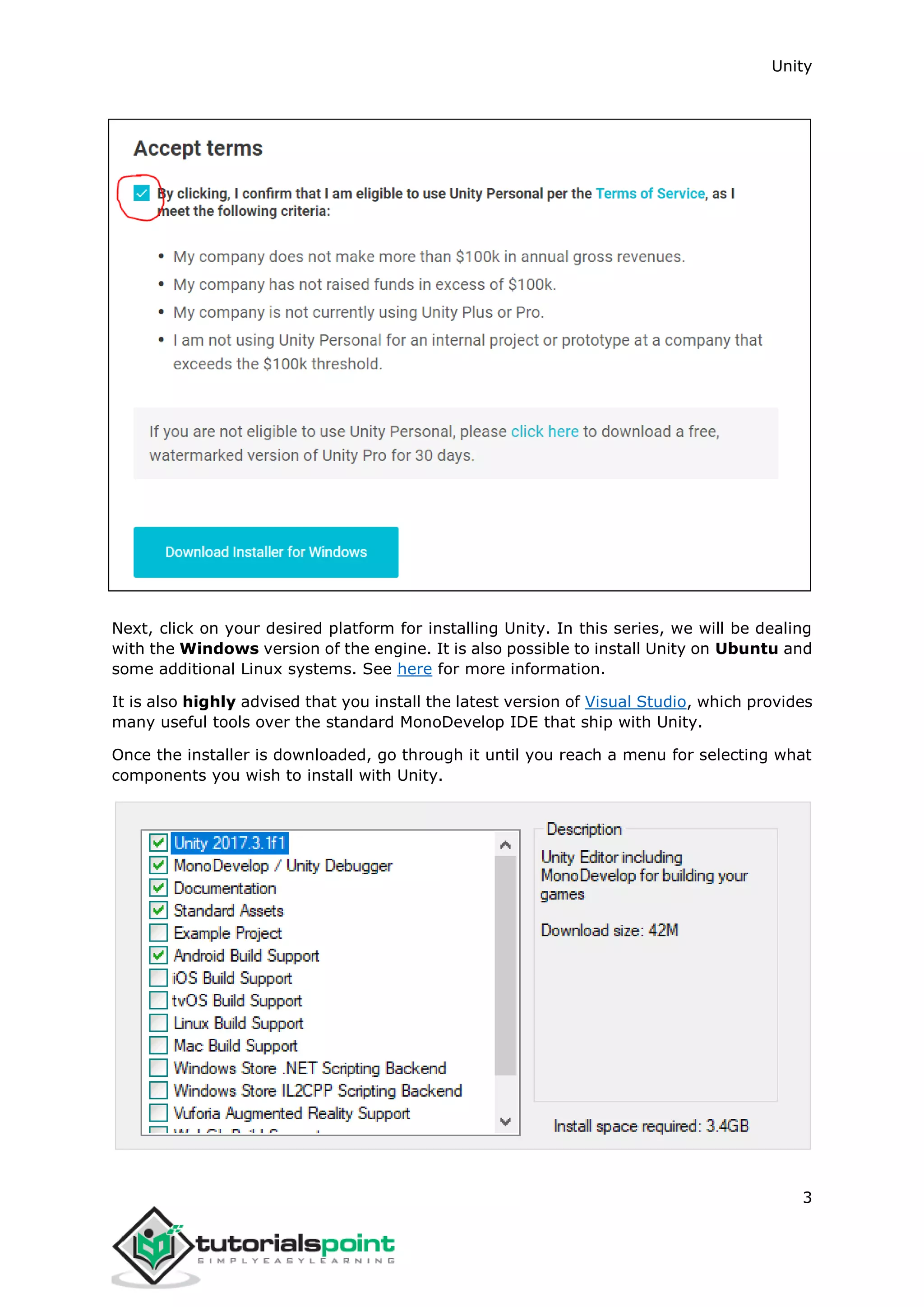 Unity 3 Next, click on your desired platform for installing Unity. In this series, we will be dealing with the Windows version of the engine. It is also possible to install Unity on Ubuntu and some additional Linux systems. See here for more information. It is also highly advised that you install the latest version of Visual Studio, which provides many useful tools over the standard MonoDevelop IDE that ship with Unity. Once the installer is downloaded, go through it until you reach a menu for selecting what components you wish to install with Unity. 