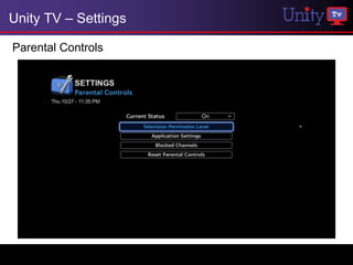 Unity TV – Settings

Parental Controls
 