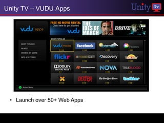 Unity TV – VUDU Apps




 • Launch over 50+ Web Apps
 