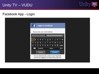Unity TV – VUDU

Facebook App - Login
 