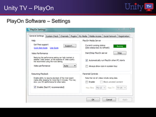Unity TV – PlayOn

PlayOn Software – Settings
 