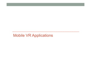 Mobile VR Applications
 