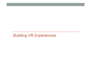 Building VR Experiences
 