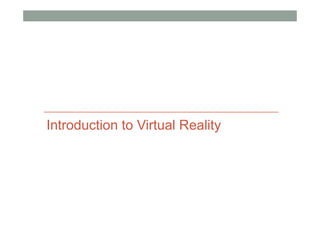 Introduction to Virtual Reality
 