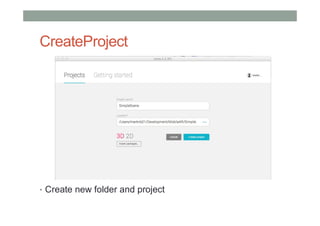 CreateProject
• Create new folder and project
 