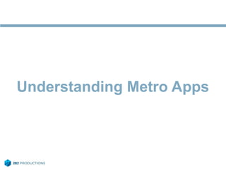 Understanding Metro Apps
 