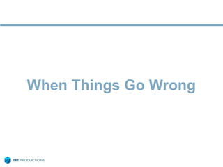 When Things Go Wrong
 