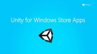 Unity for Windows Store Apps
 