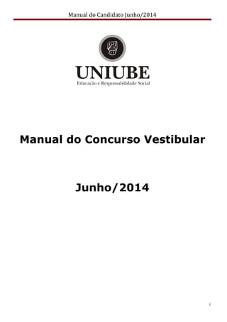 Manual do Candidato Junho/2014
1
Manual do Concurso Vestibular
Junho/2014
 