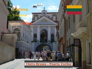 Lituania capitala :  Vilnius Li etuv a Ostra Brama  - Poarta Zorilor 