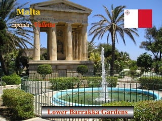 Malta capitala :  Valletta Lower Barrakka Gardens   