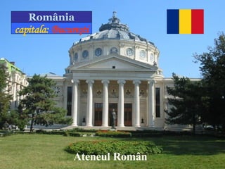 Ateneul Rom â n capitala:   Bucureşti România 