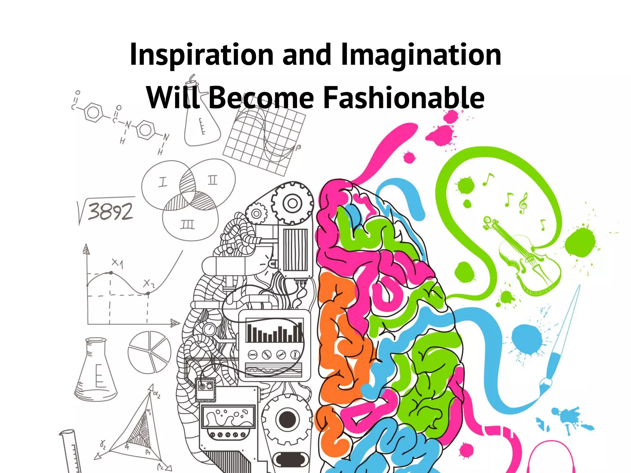 Chatbot
Inspiration and Imagination
Will Become Fashionable