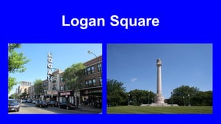 Logan Square 
 