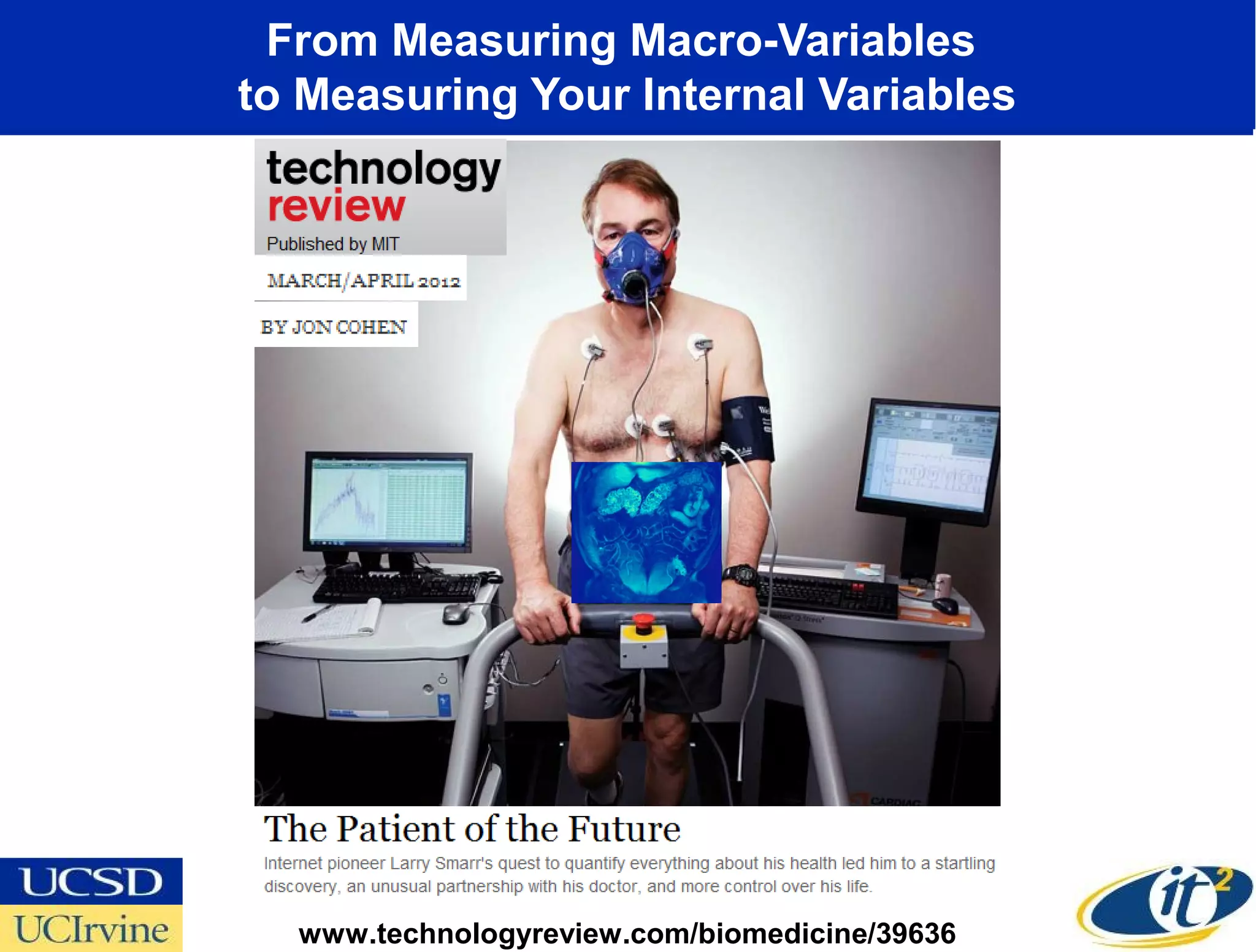 From Measuring Macro-Variables
to Measuring Your Internal Variables




  www.technologyreview.com/biomedicine/39636
 