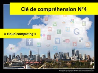 Clé de compréhension N°4

« cloud computing »

40

 