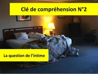 Clé de compréhension N°2 La question de l’intime 