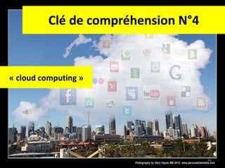 Clé de compréhension N°4 « cloud computing » 