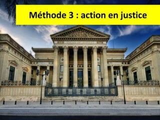 Méthode 3 : action en justice 