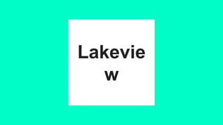 Lakevie
w
 