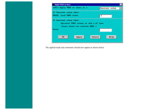 The applied loads and constraints should now appear as shown below.
 