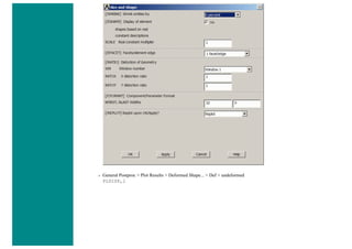 ❍ General Postproc > Plot Results > Deformed Shape... > Def + undeformed
PLDISP,1
 