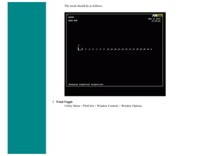 The result should be as follows:
3. Triad Toggle
Utility Menu > PlotCtrls > Window Controls > Window Options
 