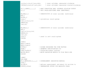 circle,1,rin,6,7,arc,ndiv ! inner cylinder, generated clockwise
CIRCLE,5,rout,8,7,arc,ndiv ! outer cylinder; generated counter-clockwise
ET,1,LINK32,,,,,,,1 ! HEAT CONDUCTING BAR; SUPPRESS SOLUTION OUTPUT
R,1,1 ! UNIT CROSS-SECTIONAL AREA (ARBITRARY)
MP,KXX,1,1 ! CONDUCTIVITY of inner cylinder (arbitrary)
MAT,1
ESIZE,,1
csys,1 ! cylindrical coord system
lsel,s,loc,x,rin
LMESH,ALL
lsel,all
MP,KXX,2,1 ! CONDUCTIVITY of outer cylinder (arbitrary)
MAT,2
lsel,s,loc,x,rout
LMESH,all
lsel,all
csys,0 ! reset to rect coord system
FINISH
/AUX12
EMIS,1,emis1
EMIS,2,emis2
VTYPE,0 ! HIDDEN PROCEDURE FOR VIEW FACTORS
GEOM,1 ! GEOMETRY SPECIFICATION 2-D
STEF,stefbolt ! Stefan-Boltzmann constant
WRITE,VM125 ! WRITE RADIATION MATRIX TO FILE VM125.SUB
FINISH
/PREP7
DOF,TEMP
ET,2,MATRIX50,1,,,,,1 ! SUPERELEMENT (RADIATION MATRIX)
TYPE,2
SE,VM125 ! defines superelement and where its written to
TOFFST,offset ! TEMPERATURE OFFSET FOR ABSOLUTE SCALE
 