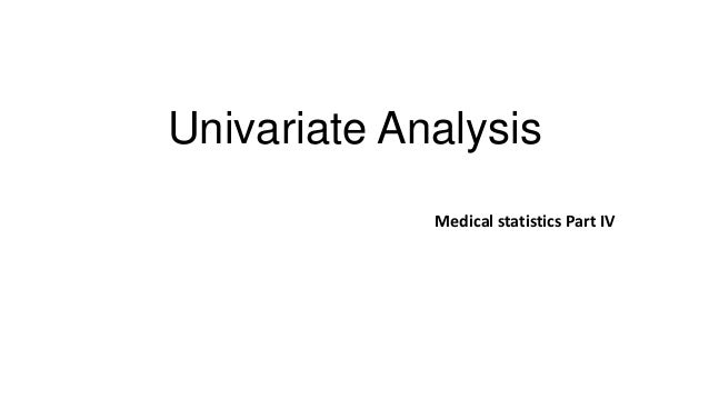 univariate analysis medical statistics part iv univariate analysis