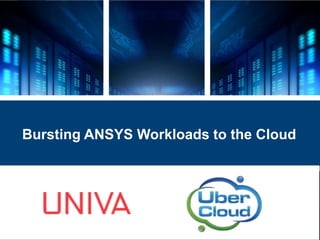Bursting ANSYS Workloads to the Cloud
 