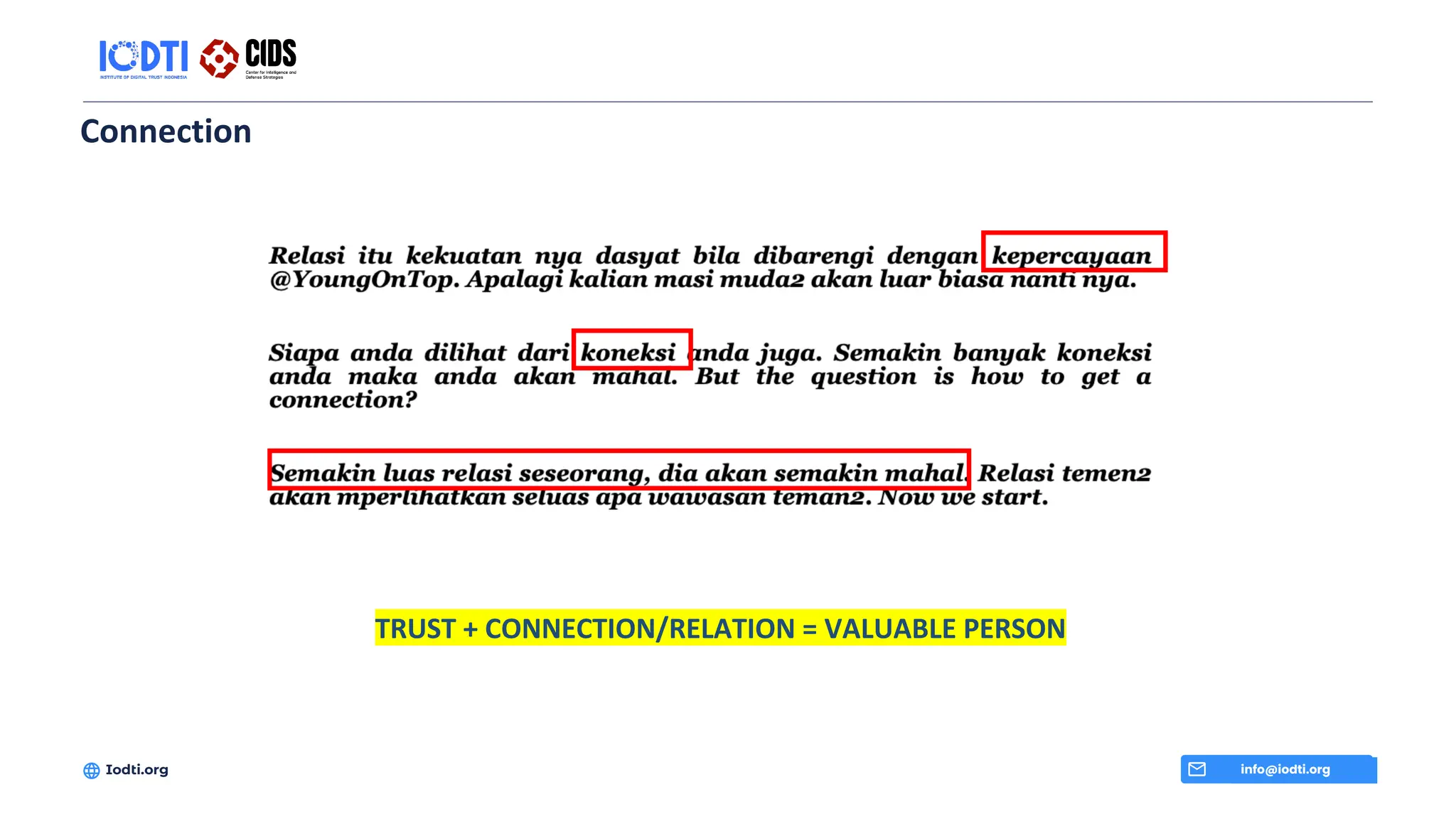 Connection
info@iodti.org
Iodti.org
TRUST + CONNECTION/RELATION = VALUABLE PERSON
 
