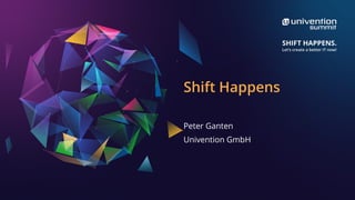 Shift Happens
Peter Ganten
Univention GmbH
 