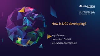 How is UCS developing?
Ingo Steuwer
Univention GmbH
steuwer@univention.de
 
