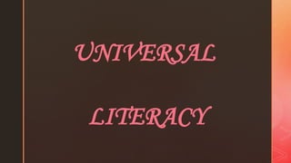 UNIVERSAL
LITERACY
 