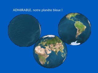 ADMIRABLE, notre planète bleue ! 